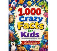 1,000 Crazy Facts for Kids: The entertaining knowledge book for boys and girls A gift idea for learning, marvelling & laughing