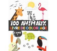 100 Animaux | Livre de coloriage: 200 Pages | Coloriages pour Garçons et Filles | 100 Motifs à colorier | Animaux Marins et Terrestres | A partir de 3 ans
