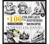 +100 Coloriages mystères monochromes avec un seul stylo pour adultes: Moments enchantés, révélations mystères en pixel et mosaïque pour la relaxation, ... le calme créatif (monochrome color by number)