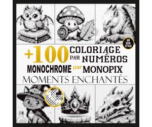 +100 Coloriages mystères monochromes avec un seul stylo pour adultes: Moments enchantés, révélations mystères en pixel et mosaïque pour la relaxation, ... le calme créatif (monochrome color by number)