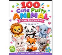100 Cute Puffy Animal Sticker Coloring Book: Fun and Easy Coloring Pages for Kids Ages 4-8 Featuring Adorable Animals