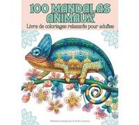100 Mandalas Animaux - Livre de coloriage anti-stress pour adultes, grand format A4, 202 pages