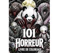 101 Horreur : Livre de Coloriage pour Adultes: 101 coloriages d’horreur avec monstres, vampires, zombies, loups-garous et bien plus encore