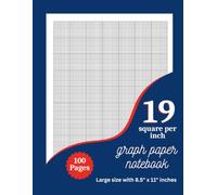 19 Square Per Inch Graph Paper Notebook: Large 8.5 x 11 Grid Paper Book for Math, Drawing, Classroom Practice, and Easy Charting With 100 Pages