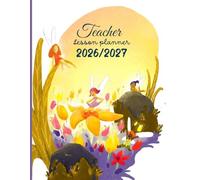2026-2027 Teacher Lesson planner: A complete tool to plan activities, manage schedules, and stay on top of your work, Format A4 (8,5" x 11").