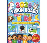 2026 VISION BOARD: Clip Art Book for KIDS: Step-by-Step Guide + Inspiring Images & Quotes