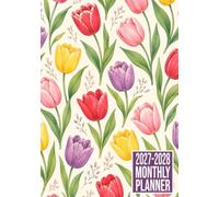 2027-2028 Monthly Planner: Tulip Flower Themed Cover Two-Year Calendar Organizer with Monthly Goals, To-Do Lists, Notes, Vision Board and Contacts