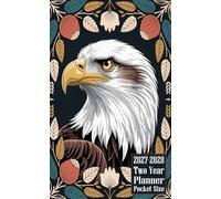 2027-2028 Two Year Planner Pocket Size: Eagle Bird Themed Cover 2 Page Spreads With Monthly Calendar Grids 24 Months Organizer Notes