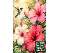 2027-2028 Two Year Planner Pocket Size: Hummingbird Hibiscus Flower Themed Cover 2 Page Spreads With Monthly Calendar Grids 24 Months Organizer Notes