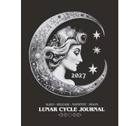 2027 Lunar Cycle Journal: Moon Phases, Rituals & Self-Care Planner | Manifestation, Intention Setting, Personal Growth & Reflection | New Moon & Full Moon Activities, Sleep & Period Tracking