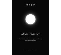2027 Moon Planner: Moon Calendar, New and Full Moon Rituals and Mood Tracker in Central European Time