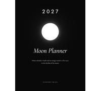 2027 Moon Planner: Moon Calendar, New and Full Moon Rituals and Mood Tracker in US Eastern Time