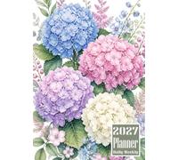 2027 Planner: Hydrangea Flower Themed Cover Daily Weekly Diary 12 Month Calendar Vision board Schedule Organizer Goals Dairy Notes