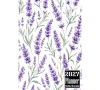 2027 Planner: Lavender Flower Themed Cover Daily Weekly Diary 12 Month Calendar Vision board Schedule Organizer Goals Dairy Notes