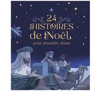 24 Histoires De Noël Pour Attendre Jésus