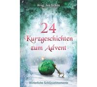 24 Kurzgeschichten zum Advent - Winterliche Schlüsselmomente