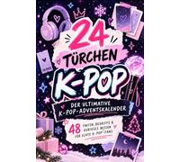 24 TÜRCHEN K-POP Der inoffizielle K-Pop-Adventskalender: 48 Fakten, Begriffe & kurioses Wissen, das echte K-Pop-Fans kennen sollten
