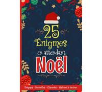 25 Énigmes en Attendant Noël: Livre calendrier de l'avent avec 1 énigme de Noël par jour pour toute la famille