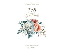 365 Days of Gratitude: A Year of Reflection, Beauty & Gratitude