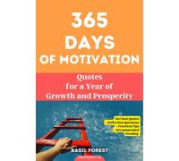 365 Days Of Motivation: Quotes For A Year Of Growth And Prosperity