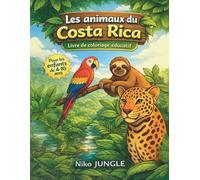 50 coloriages d’animaux du Costa Rica - Pour les enfants de 4 à 10 ans: Un livre amusant et éducatif à colorier avec des animaux tropicaux réalistes et mignons