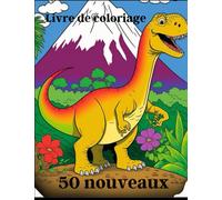 50 Coloriages Mystère de Dinosaure Inédits : Découvre les Secrets des Dinosaures, Pour les Enfants de 4 à 7 Ans: 50 coloriages de dinosaures mystère ... et anti-stress, Pour les Enfants de 4 à 7 Ans