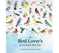 A Bird Lovers Sticker Book by Leana Fischer Leana Fischer (Auteur)