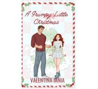 A Grumpy Little Christmas: a smutty Christmas romcom: Includes exclusive bonus chapters and an extra scene