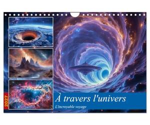 À travers l'univers-L'incroyable voyage (Calendrier mural 2027 DIN A4 vertical), CALVENDO calendrier mensuel: Un voyage incroyable intersidéral