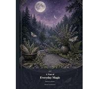 A Year of Everyday Magic: The 2027 Calendar & Weekly Planner for Fresh Starts, Seasonal Rituals & Finding Your Own Rhythm