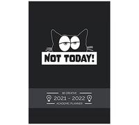Academic Planner Weekly 2021 - 2022 Funny Saying Not Today: July 2021 To December 2022 - For To Do's, Priorities, Agenda For School, Home And Work - Organizer & Diary