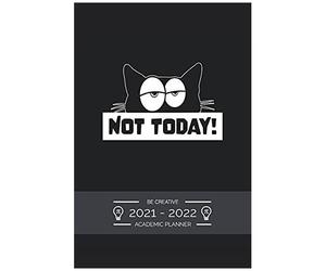Academic Planner Weekly 2021 - 2022 Funny Saying Not Today: July 2021 To December 2022 - For To Do's, Priorities, Agenda For School, Home And Work - Organizer & Diary