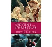 Advent and Christmas with Fulton J. Sheen: Daily Scripture and Prayers Together with Sheen's Own Words Sheen, Fulton J. (Auteur)