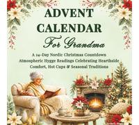 Advent Calendar for Grandma: An Adult Countdown & Cozy Nordic-Inspired Christmas Companion with 24 Days of Beautiful Rituals, Daily Reflections, & Mindful Holiday Moments