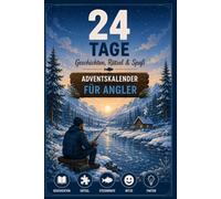 Adventskalender für Angler: 24 Tage - Wissen, Lachen & Rätseln im Advent - das ideale Geschenk für Angler und Fischer