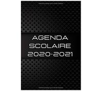 Agenda 2020 - 2021: Agenda Noir 2020 2021 Primaire, Collège, Lycée Agenda Semainier Et Journalier Emploi Du Temps Calendrier Objectifs Pour Planifier Une Année Scolaire Réussie Agenda
