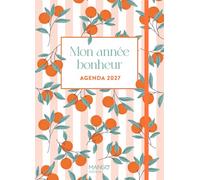 Agenda 2027 - Mon année bonheur: Conseils, recettes et DIY pour cultiver la joie