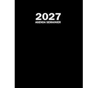 Agenda 2027 semainier a4: Planificateur Hebdomadaire 1 semaine sur 2 pages avec horaires. Carnet organisateur 12 mois de janvier à décembre. Un cahier simple et pratique pour 365 jours (Noir)