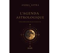 Agenda Astrologique 2026 - Anima Astra: Planificateur Lunaire & Astrologique Semaine par Semaine · Éphéméride · Rituels de Lune · Journal de Bord Céleste pour une Année Alignée