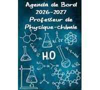 Agenda De Bord 2026-2027 Professeur de Physique-chimie: Planificateur de Leçons, Suivi de Notes et Organisateur de Classe Hebdomadaire et Mensuel Août 2026 - Septembre 2027 | Format A4.