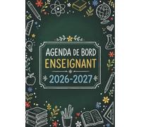 Agenda de bord Enseignant 2026/2027: Carnet De Bord A4 Pour Les Enseignants, Emploi du Temps, Relevé de Notes pour 15 Classes, Planificateur Semainier et Mensuel, de Septembre 2026 à Août 2027