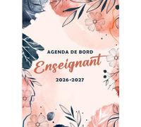 Agenda de Bord Enseignant 2026/2027: Carnet de bord pour une année scolaire organisée et productive.