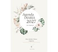 Agenda diaria 2027 sin exigencia: Un día por página para ordenar el año con calma, foco y menos ruido