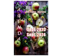 AGENDA Dictons météo sept 2023 - sept 2024: Agenda familial, scolaire, almanach, affiche deux jours par page, dates des jours fériés, fêtes françaises ... lunaires, zodiaque et 365 dictons régionaux