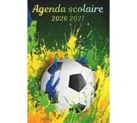 Agenda Scolaire 2026 2027 Ballon de Foot: Planificateur pour organiser une année scolaire Août 2026 à Juillet 2027 pour être organisée , Fille et garçon