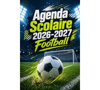 Agenda Scolaire 2026-2027 Football: Organisateur quotidien pour élèves passionnés de foot | Devoirs, contrôles, rendez-vous et emploi du temps | Collège & lycée