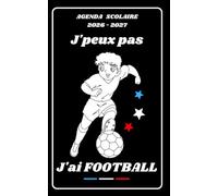 AGENDA SCOLAIRE 2026 2027 - J’PEUX PAS J’AI FOOTBALL: Calendrier journalier 2026 2027 | 1 jour par page | planificateur pour élève, élémentaire, collégien, lycée et étudiant | Couverture Sport