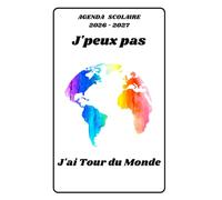 AGENDA SCOLAIRE 2026 2027 - J’PEUX PAS J’AI TOUR DU MONDE: Calendrier journalier 2026 2027 | 1 jour par page | planificateur pour élève, élémentaire, collégien, lycée et étudiant | Couverture Voyage