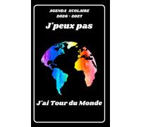 AGENDA SCOLAIRE 2026 2027 - J’PEUX PAS J’AI TOUR DU MONDE: Calendrier journalier 2026 2027 | 1 jour par page | planificateur pour élève, élémentaire, collégien, lycée et étudiant | Couverture Voyage