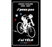 AGENDA SCOLAIRE 2026 2027 - J'PEUX PAS J'AI VELO: Calendrier journalier 2026 2027 | 1 jour par page | planificateur pour élève, élémentaire, collégien, lycée et étudiant | Couverture Sport